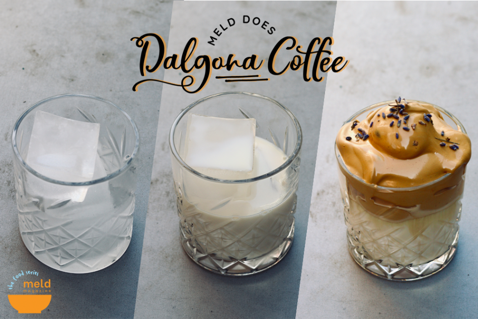 Meld Does Dalgona Coffee – The Food Series